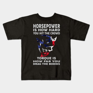 Horsepower is how hard Kids T-Shirt